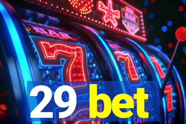 29 bet